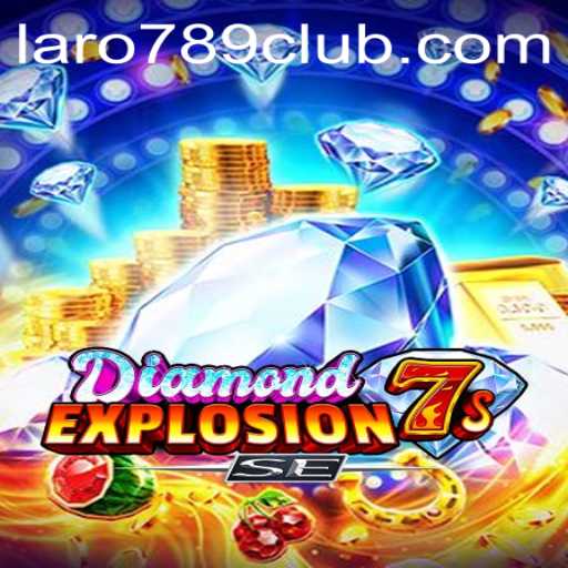 Explore the Exciting World of DiamondExplosion7sSE with LARO789 CLUB