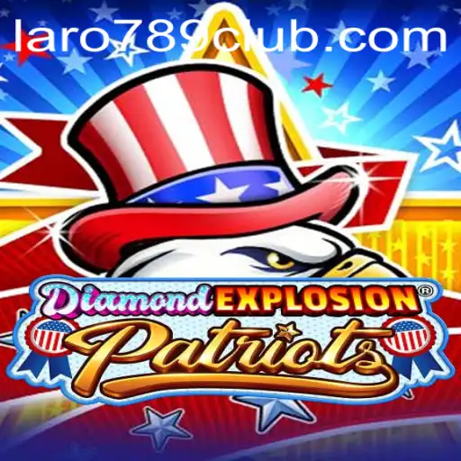 Exploring the Thrills of DiamondExplosionPatriots and the LARO789 CLUB