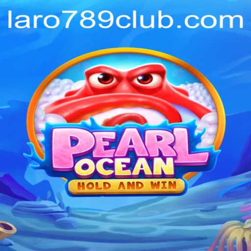 Discover the Exciting World of PearlOcean: LARO789 CLUB
